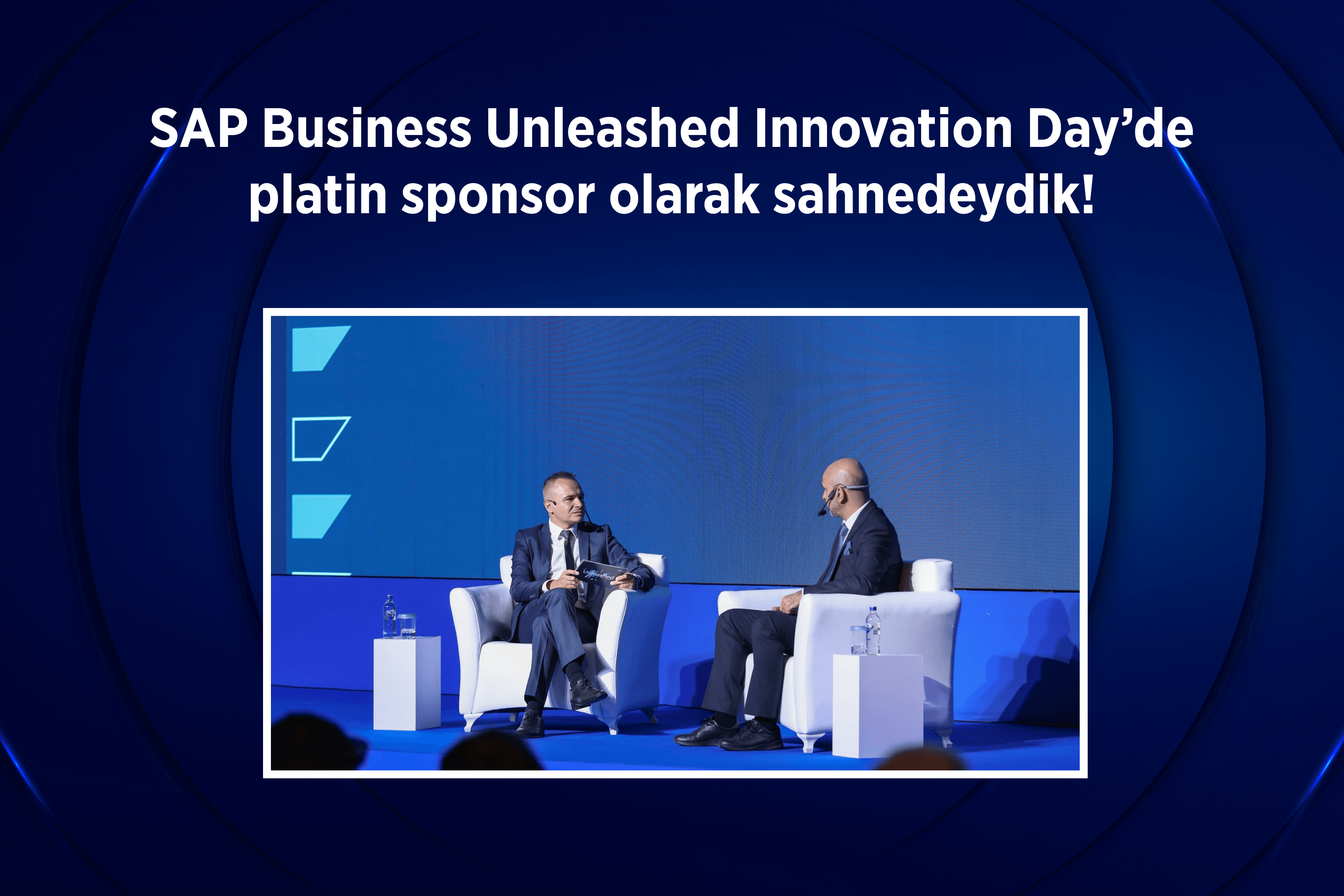 SAP Business Unleashed Innovation Day’de platin sponsor olarak sahnedeydik!