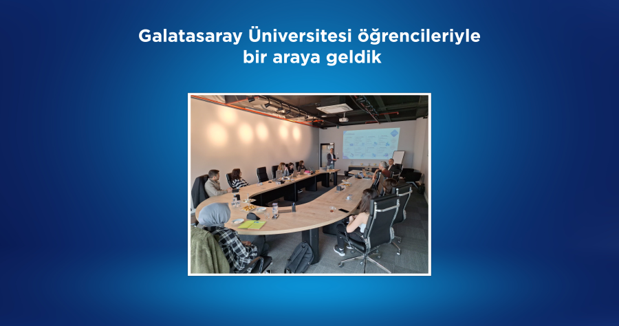 Galatasaray Üniversitesi öğrencileriyle bir araya geldik