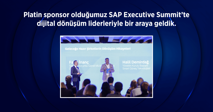 Platin sponsor olduğumuz SAP Executive Summit’te dijital dönüşüm liderleriyle bir araya geldik.