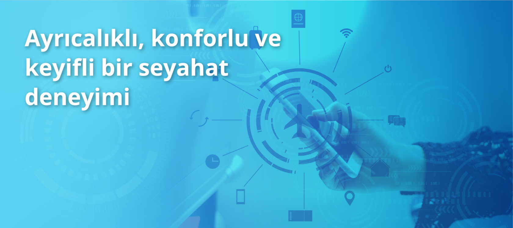 Entegre teknolojilerle yolcu deneyimini en üst seviyeye çıkarıyoruz!